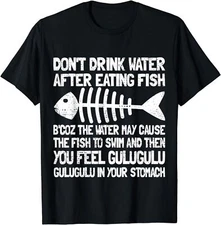 New Limited Don't Drink Water After Eating Fish Meme Gag Funny Fishing T-Shirt
