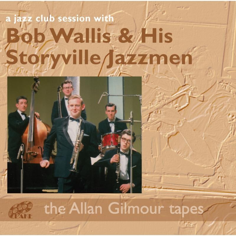 Bob Wallis and His Storyville Jazzmen A Jazz Club Session With Double CD LACD326