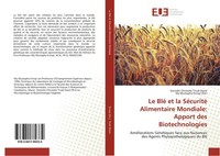 Le Blé Et La SéCurité Alimentaire Mondiale: Apport Des Biotechnologies Danielle