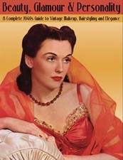 Beauty, Glamour, Personality: Complete 1940s Guide to Vintage Makeup Hairstyling