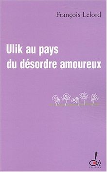 Ulik au pays du désordre amoureux : un conte  von F... | Buch | Zustand sehr gut