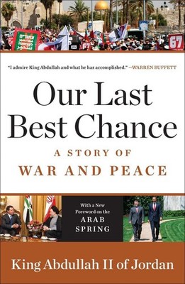 Our Last Best Chance: A Story of War and Peace - paperback King Abdullah II ...