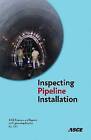 Inspecting Pipeline Installation by American Society of Civil Engineers (Paperback, 2009)