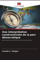 Loretta C. Salajan | Une InterpréTation Constructiviste De La Paix DéMocratique