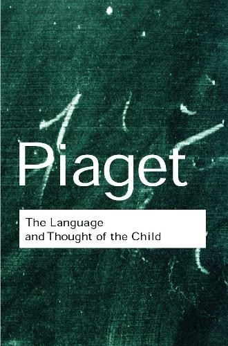 Jean Piaget The Language and Thought of the Child (Tascabile) Routledge Classics