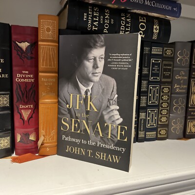 JFK in the Senate: Pathway to the Presidency by John T. Shaw (2015, Trade...