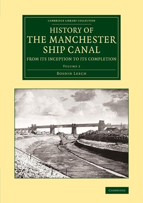 History of the Manchester Ship Canal from its Inception to its Completion: With 