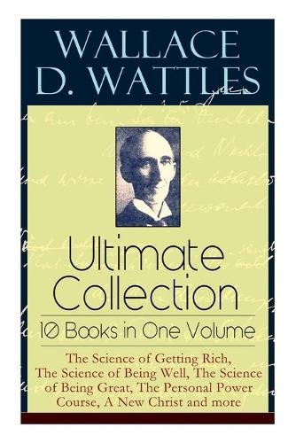 Wallace D Wattles  Wallace D. Wattles Ultimate Collection - 10 Book (Tascabile)