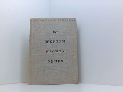 ERICH MARIA REMARQUE: Im Westen nichts neues [1929] Erich Maria Remarque: