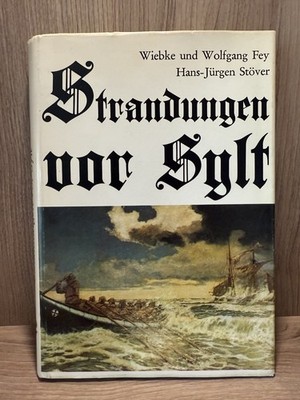 Strandungen vor Sylt von Wiebke & Wolfgang Fey 500 Jahre Sylter Strandgeschichte