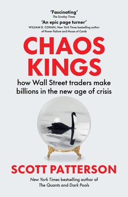 Chaos Kings | how Wall Street traders make billions in the new age of crisis