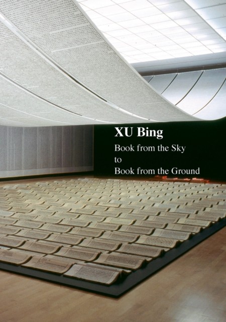 Xu Bing Book from the Sky to Book from the Ground by Xu Bing (Hardback Book)