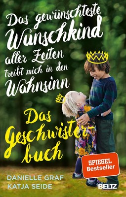 Danielle Graf / Das gewünschteste Wunschkind aller Zeiten treibt mich in den ...