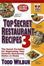Top Secret Restaurant Recipes 3: The Secret Formulas for Duplicating Your - GOOD