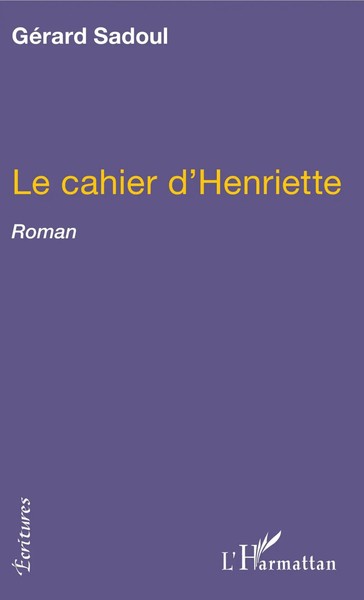 Le Cahier D'henriette Roman GéRard Sadoul Taschenbuch Écritures 176 S. 2022-image