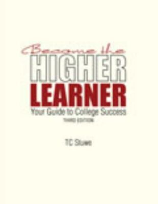 Become the Higher Learner: Your Guide to College Success, USED-Very Good, Tc Stu