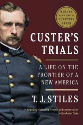 Custer's Trials: A Life on the Frontier of a New America - Paperback - GOOD