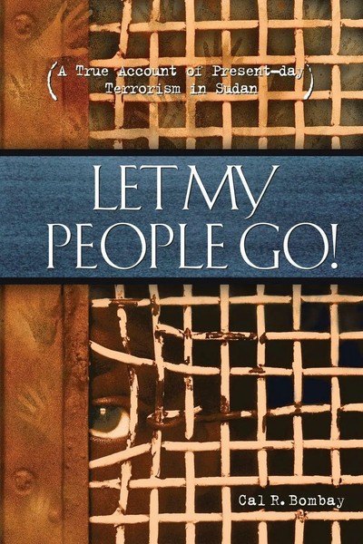Let My People Go A True Account Of Present-Day Terrorism In Sudan Cal Bombay-image