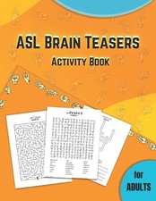 ASL Brain Teasers Activity Book for Adults: American Sign Language activity book