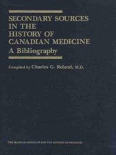 Secondary Sources in the History of Canadian Medicine: A (2006)