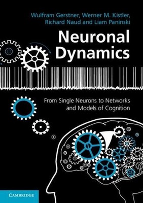 Neuronal Dynamics: From Single Neurons to Networks and Models of Cognition by Wu