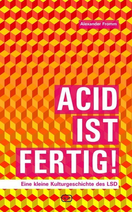 Thumbnail - Acid Ist Fertig | Alexander Fromm | Eine Kleine Kulturgeschichte Des