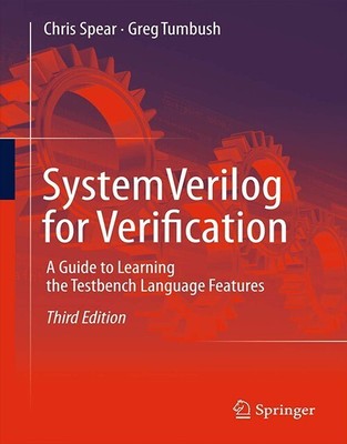 SystemVerilog For Verification: A Guide To Learning The Testbench Language