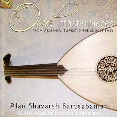 Alan Shavarsh Bardez - Oud Masterpieces: From Armenia, Turkey and The Middle Eas