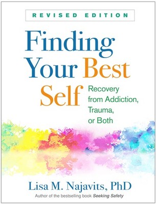 Finding Your Best Self: Recovery from Addiction, Trauma, or Both - Najavits,...