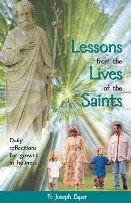 Lessons from the Lives of the Saints: Daily Reflections for Growth in H - GOOD