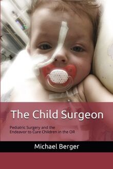 The Child Surgeon: Pediatric Surgery and the Endeav... | Buch | Zustand sehr gut