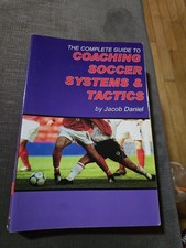 Complete Guide to Coaching Soccer Systems and Tactics by Jacob Daniel (Trade...
