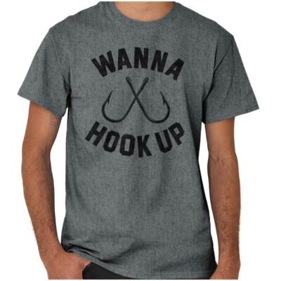 Wanna Hook Up Dirty Rude Funny Fishing Joke Womens or Mens Crewneck T Shirt Tee