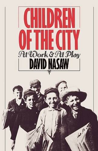 Children of the City: At Work and At Play - Paperback - VERY GOOD
