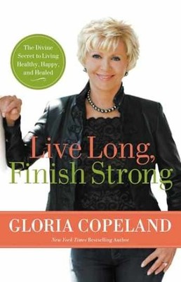 Live Long, Finish Strong: The - Paperback, by Copeland Gloria - Acceptable