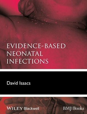 Evidence-Based Neonatal Infections (EvidenceBased Medicine) by Isaacs New+=
