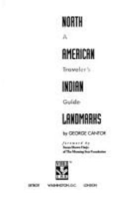North American Indian Landmarks: A Traveler's Guide Cantor, George paperback Us