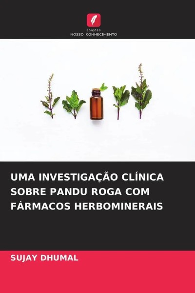 UMA InvestigaÇÃO ClÍNica Sobre Pandu Roga COM FÁRmacos Herbominerais Dhumal Buch-image