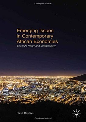 EMERGING ISSUES IN CONTEMPORARY AFRICAN ECONOMIES: By S. Onyeiwu **BRAND NEW**