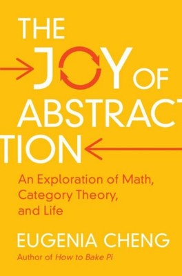 Eugenia Cheng The Joy of Abstraction