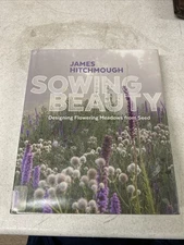 Sowing Beauty: Designing Flowering - Hardcover, by Hitchmough James -
