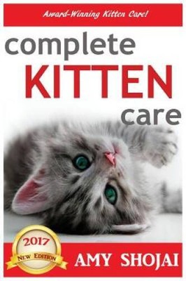 Complete Kitten Care - Hardcover By Shojai, Amy - GOOD