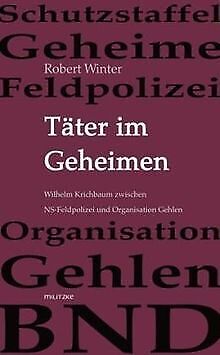 Täter im Geheimen: Wilhelm Krichbaum zwischen NS-Fe... | Buch | Zustand sehr gut - Robert Winter