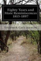 Eighty Years And More Reminiscences 1815-1897 By Elizabeth Cady Stanton, (paperb on sale Eighty Years And More Reminiscences 1815-1897 By Elizabeth Cady Stanton, (paperb on sale
