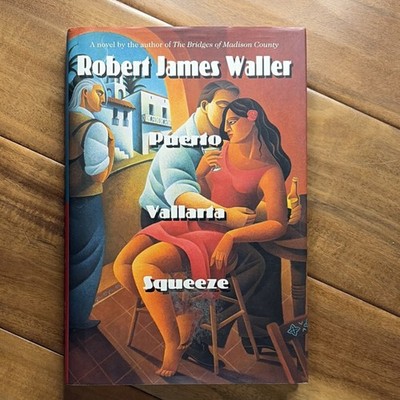 Robert James Waller Puerto Vallarta Squeeze Hardcover Time Warner Dust Jacket
