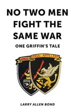 No Two Men Fight the Same War: One Griffin's Tale by Larry Allen Bond (English)