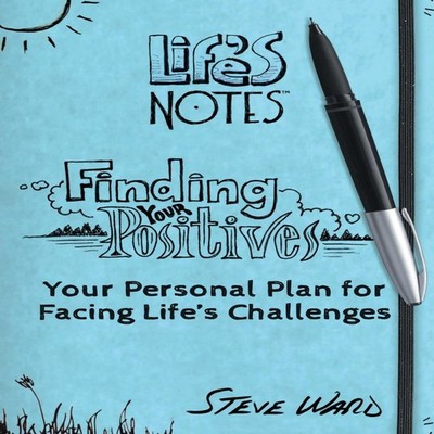 Finding Your Positives Your Personal Plan for Facing Life's Chall