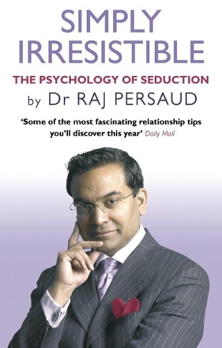 Simply Irresistible: The Psychology Of Seduction - How To Catch And Keep Your Perfect Partner - Image 3