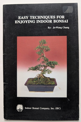 Easy Techniques for Enjoying Indoor Bonsai 1991Indoor Bonsai Company