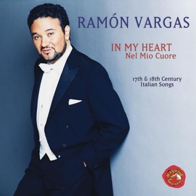 Ramon Vargas - Ram�n Vargas: In My Heart - 17th & 18th Century It